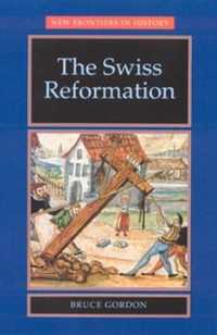 スイスの宗教改革<br>The Swiss Reformation : The Swiss Reformation (New Frontiers)