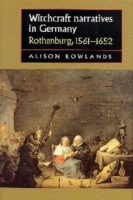 ドイツの魔女物語：ローテンブルク１５６１ー１６５２年<br>Witchcraft Narratives in Germany : Rothenburg, 1561-1652 (Studies in Early Modern European History)