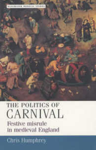 カーニバルの政治学：中世英国における祭りの無秩序<br>The Politics of Carnival : Festive Misrule in Medieva England (Manchester Medieval Studies)