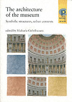 美術館建築<br>The Architecture of the Museum : Symbolic Structures, Urban Contexts (Barber Institute's Critical Perspectives in Art History Series)