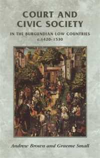 Court and Civic Society in the Burgundian Low Countries C.1420-1530 (Manchester Medieval Sources)