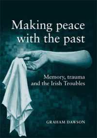 Making Peace with the Past? : Memory, Trauma and the Irish Troubles