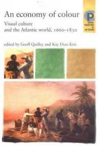 An Economy of Colour: Visual Culture and the North Atlantic World, 1660-1830 (Barber Institute's Critical Perspectives in Art History Series)