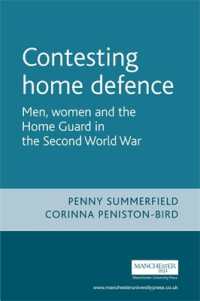 Contesting Home Defence : Men, Women and the Home Guard in the Second World War (Cultural History of Modern War)