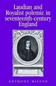 Laudian and Royalist Polemic in Seventeenth-century England : The Career and Writings of Peter Heylyn (Politics, Culture and Society in Early Modern B