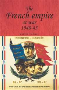 The French Empire at War, 1940-1945 (Studies in Imperialism