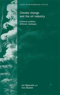 気候変動と石油産業<br>Climate Change and the Oil Industry : Common Problem, Varying Strategies (Issues in Environmental Politics)
