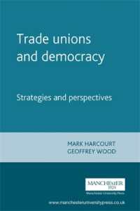 労働組合と民主主義<br>Trade Unions and Democracy : Strategies and Perspectives (Perspectives on Democratic Practice)