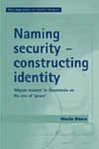 セキュリティとアイデンティティ<br>Naming Security - Constructing Identity : 'Mayan-Women' in Guatemala on the Eve of 'Peace' (New Approaches to Conflict Analysis)