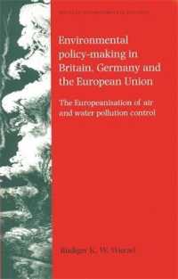 英国・ドイツ・ＥＵにおける環境政策形成<br>Environmental Policy-Making in Britain, Germany and the European Union : The Europeanisation of Air and Water Pollution Control (Issues in Environmental Politics)