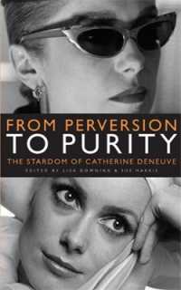 From Perversion to Purity : The Stardom of Catherine Deneuve