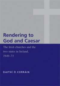 'Rendering to God and Caesar' : The Irish churches and the two states in Ireland, 1949-73