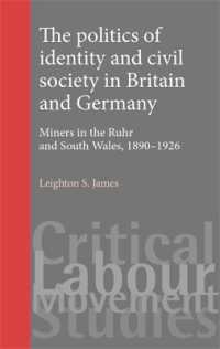 The Politics of Identity and Civil Society in Britain and Germany : Miners in the Ruhr and South Wales 1890-1926 (Critical Labour Movement Studies)
