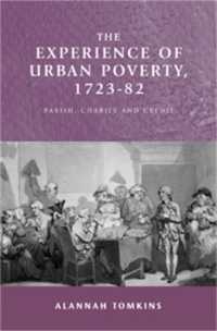 The Experience of Urban Poverty, 1723-82 : Parish, Charity and Credit
