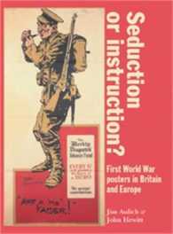 イギリスとヨーロッパの第一次大戦ポスター<br>Seduction or Instruction? : First World War Posters in Britain and Europe