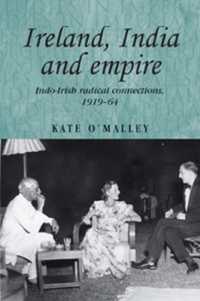 Ireland, India and Empire : Indo-Irish Radical Connections, 1919-64 (Studies in Imperialism)