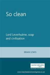 So Clean : Lord Leverhulme, Soap and Civilisation