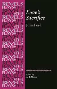 Love's Sacrifice : By John Ford (The Revels Plays)