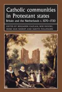 Catholic Communities in Protestant States : Britain and the Netherlands C.1570-1720 (Studies in Early Modern European History)
