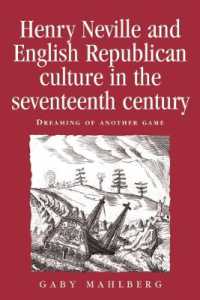 Henry Neville and English Republican Culture in the Seventeenth Century : Dreaming of Another Game (Politics, Culture and Society in Early Modern Britain)
