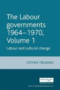 英国労働党政権：1964-70年（第１巻）労働党と文化的変化<br>The Labour Governments 1964-1970 Volume 1 : Labour and Cultural Change