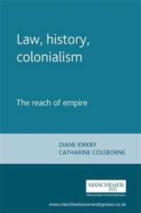 帝国の範囲：法、歴史と植民地主義<br>Law, History, Colonialism : The Reach of Empire (Studies in Imperialism)