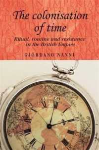大英帝国と時間の植民地化<br>The Colonisation of Time : Ritual, Routine and Resistance in the British Empire (Studies in Imperialism)