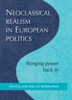 Neoclassical Realism in European Politics : Bringing Power Back in