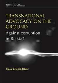 Transnational Advocacy on the Ground : Against Corruption in Russia? (Perspectives on Democratic Practice)