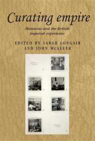 Curating empire : Museums and the British Imperial Experience (Studies in Imperialism)