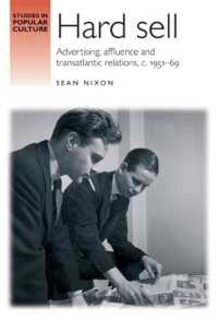 Hard Sell : Advertising， Affluence and Transatlantic Relations， c. 1951-69 (Studies in Popular Culture)