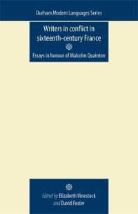 Writers in Conflict in Sixteenth-Century France : Essays in Honour of Malcolm Quainton