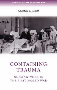第一次大戦中の看護<br>Containing trauma : Nursing work in the First World War (Cultural History of Modern War)