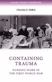 第一次大戦中の看護<br>Containing Trauma : Nursing Work in the First World War (Cultural History of Modern War)