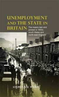 Unemployment and the State in Britain : The Means Test and Protest in 1930s South Wales and North-East England