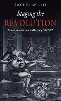 Staging the Revolution : Drama, Reinvention and History, 1647-72