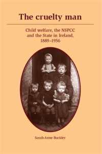 The Cruelty Man : Child Welfare, the NSPCC and the State in Ireland, 1889-1956