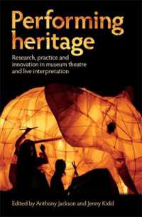 Performing Heritage : Research, Practice and Innovation in Museum Theatre and Live Interpretation