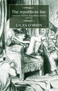 諷刺画とフランス共和国のアイデンティティ1830-52年<br>The Republican Line : Caricature and French Republican Identity, 1830-52 (Studies in Modern French and Francophone History)