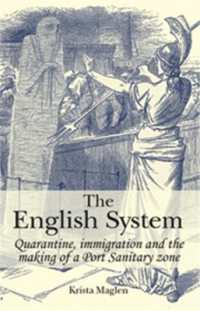 The English System : Quarantine, Immigration and the Making of a Port Sanitary Zone