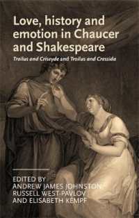 Love, History and Emotion in Chaucer and Shakespeare : Troilus and Criseyde and Troilus and Cressida (Manchester Medieval Literature and Culture)