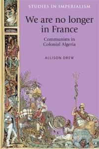 We are No Longer in France : Communists in Colonial Algeria (Studies in Imperialism)
