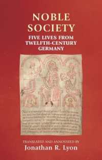 Noble Society : Five Lives from Twelfth-Century Germany (Manchester Medieval Sources)