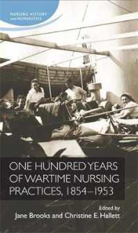 One Hundred Years of Wartime Nursing Practices, 1854-1953 (Nursing History and Humanities)