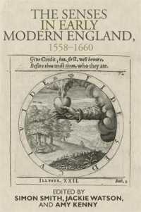 五感の近代初期イングランド文学・文化史<br>The Senses in Early Modern England, 1558-1660