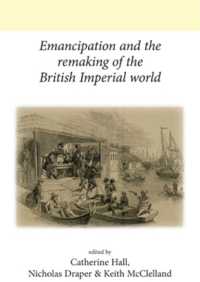 Emancipation and the Remaking of the British Imperial World (Neale Ucl Studies in British History)