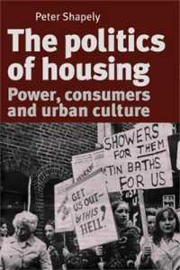 The Politics of Housing : Power, Consumers and Urban Culture