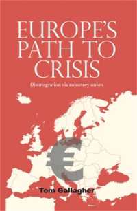 Europe's Path to Crisis : Disintegration via Monetary Union