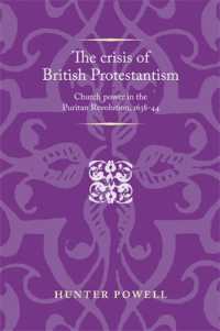 The Crisis of British Protestantism : Church Power in the Puritan Revolution, 1638-44 (Politics, Culture and Society in Early Modern Britain)