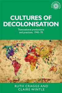 Cultures of decolonisation : Transnational productions and practices, 194570 (Studies in Imperialism)